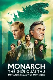 Monarch: Thế Giới Quái Thú – Monarch: Legacy of Monsters